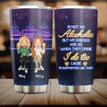 Personalized Friends Tumbler - Up to 5 People - Gift Idea For Friends/Besties/Sisters - I'm Not An Alcoholic