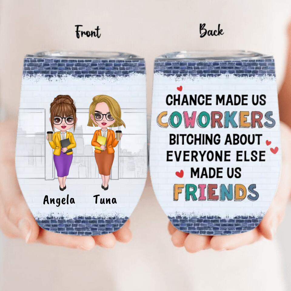 Personalized Coworkers Wine Tumbler - Gift Idea For Coworkers - Up to 4 People - Chance Made Us Coworkers Bitching About Everyone Else Made Us Friends