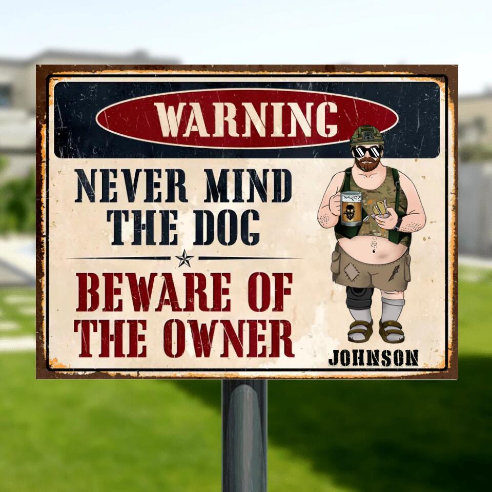 Custom Veteran Metal Sign - Gift Idea For Veteran/ Dog Owner - Warning Never Mind The Dog Beware Of The Owner