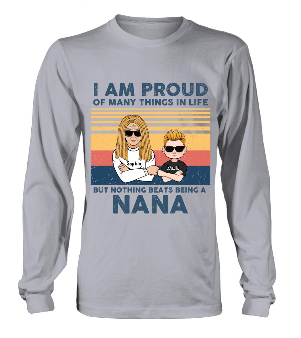 Personalized Proud Nana T-shirt/Long Sleeve/Sweatshirt/Hoodie - Up to 3 Kids - Gift For Dad/Mom/Grandma/Grandpa - I Am Proud Of Many Things In Life But Nothing Beats Being A Nana