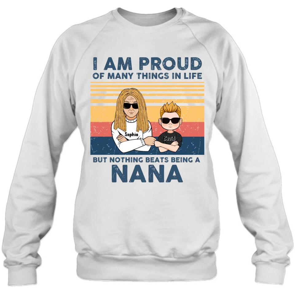 Personalized Proud Nana T-shirt/Long Sleeve/Sweatshirt/Hoodie - Up to 3 Kids - Gift For Dad/Mom/Grandma/Grandpa - I Am Proud Of Many Things In Life But Nothing Beats Being A Nana