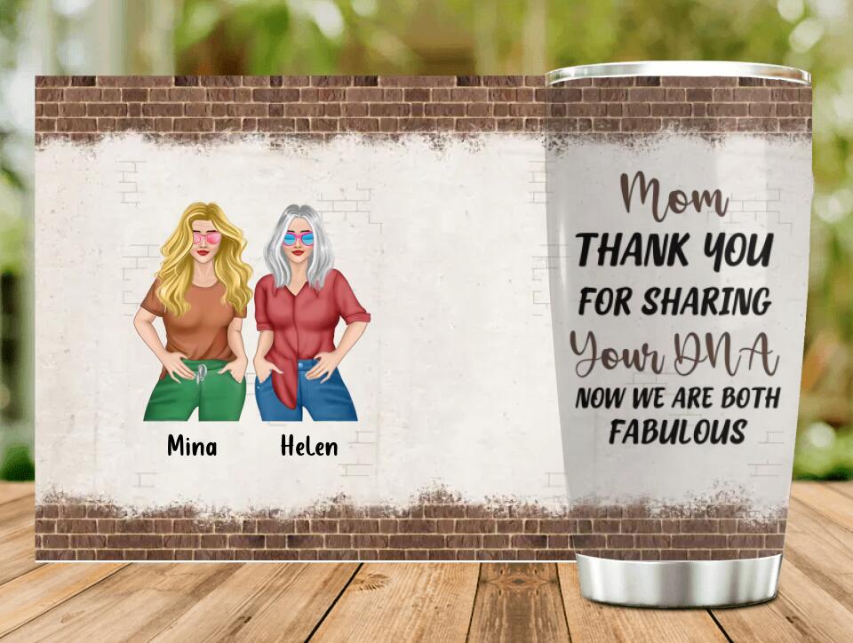 Personalized Mother And Daughter Tumbler - Gift For Mothers/Daughters - Mom Thank You For Sharing Your DNA Now We Are Both Fabulous