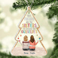 Personalized Christmas Friends Acrylic Ornament - Up to 5 Friends - Christmas Gift Idea For Friends/Sisters - Best Friends Are The Sisters We Choose For Ourselves