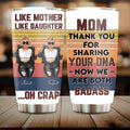 Custom Personalized Mother And Daughter Tumbler - Gift For Mother And Daughter - Mother's Day Gift Idea - Mom Thank You For Sharing Your DNA Now We Are Both Badass