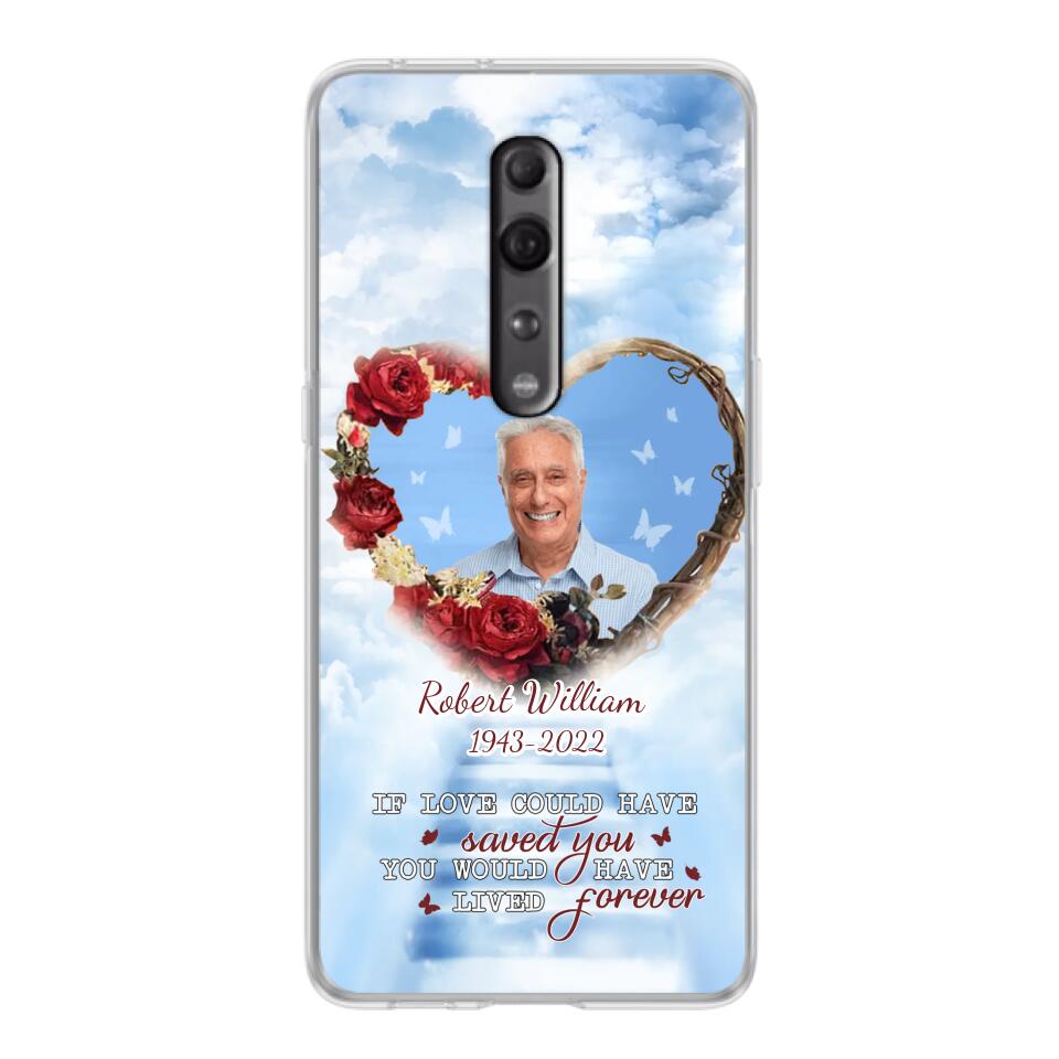 Custom Personalized Memorial Phone Case - Upload Photo - Memorial Gift Idea For Family Member/ Pet Owner - If Love Could Have Saved You You Would Have Lived Forever - Case For Xiaomi/Oppo/Huawei