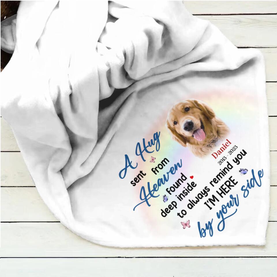 Personalized Memorial Pet Fleece Throw Blanket - Memorial Gift Idea For Pet Owner - A Hug Sent From Heaven Found Deep Inside To Always Remind You I'm Here by Your Side