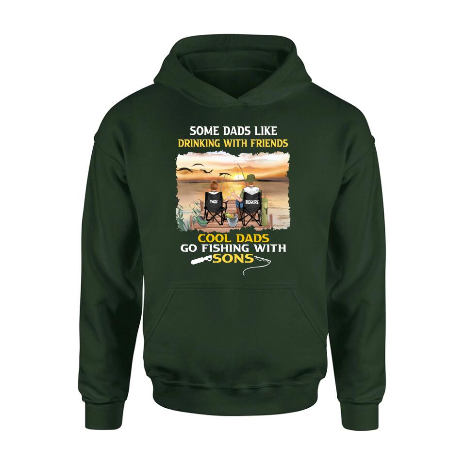 Personalized Fishing T-Shirt/Sweatshirt/Hoodie - Birthday/Father's Day Gift For Father/Fishing Lovers - Some Dads Like Drinking With Friends Cool Dads Go Fishing With Sons