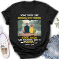 Personalized Fishing T-Shirt/Sweatshirt/Hoodie - Birthday/Father's Day Gift For Father/Fishing Lovers - Some Dads Like Drinking With Friends Cool Dads Go Fishing With Sons