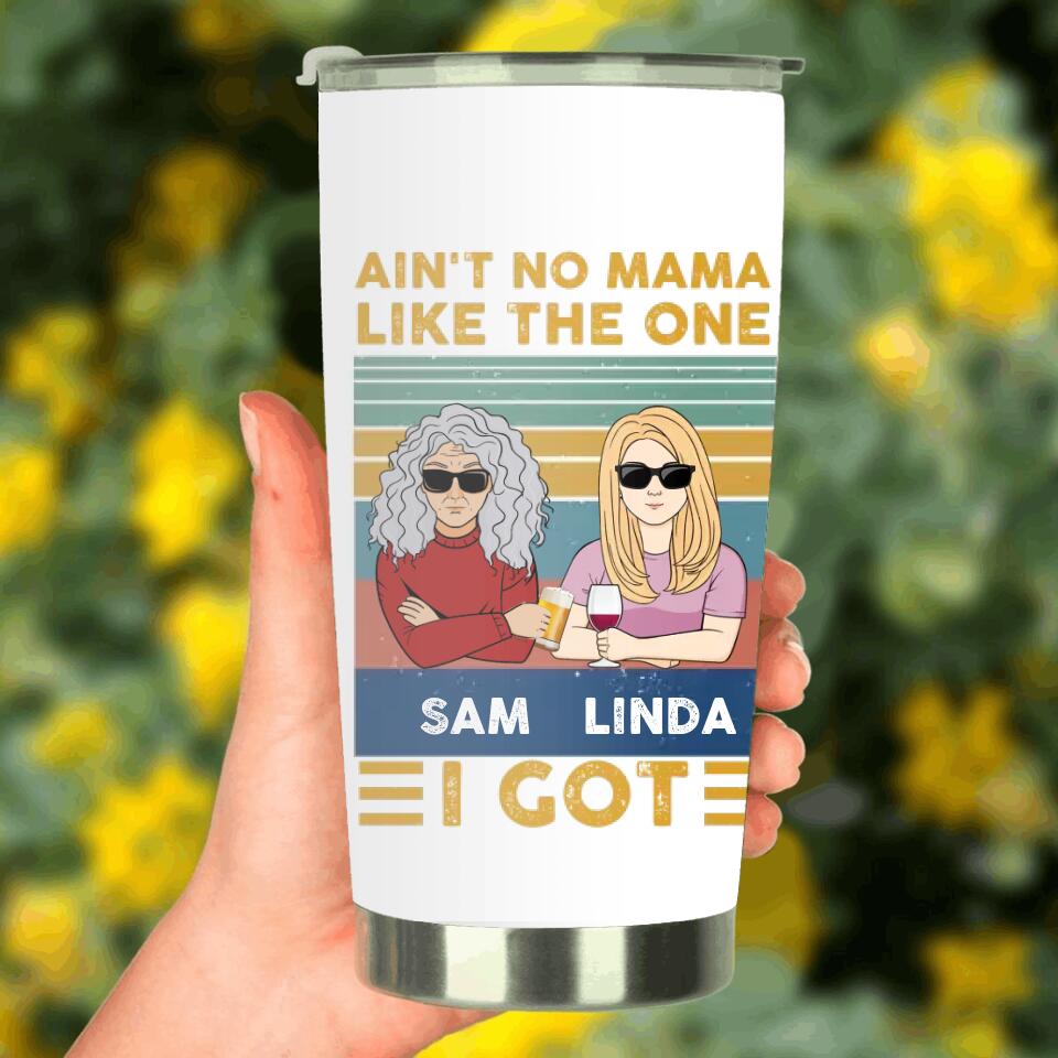 Personalized Mom & Children Tumbler - Gift Idea For Mother's Day - Up to 4 Children - Ain't No Mama Like The One I Got