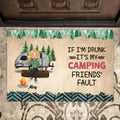 Personalized Camping Friends Doormat - Gift Idea For Camping Lovers/Friends - Up to 3 People - If I'm Drunk It's My Camping Friends' Fault