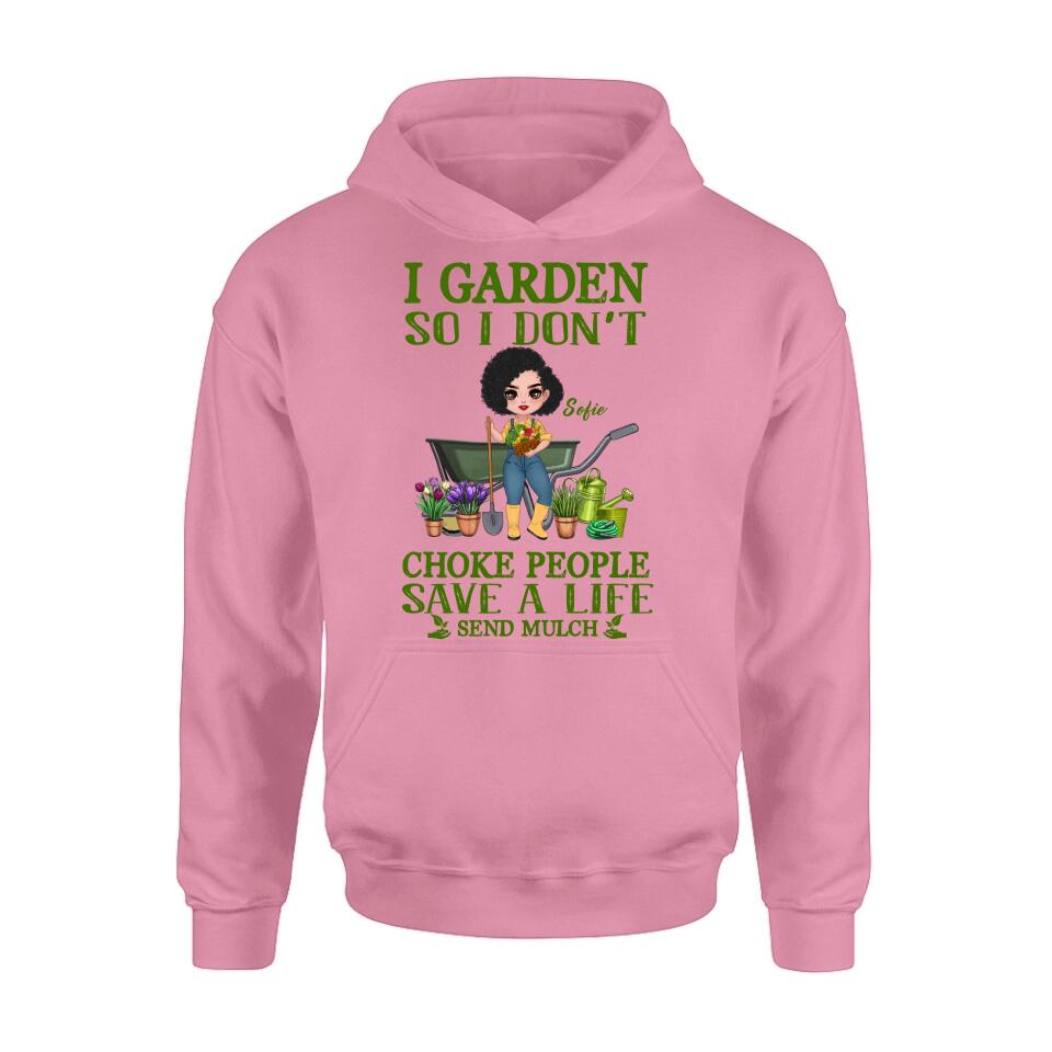 Personalized Garden Shirt/Hoodie - Gift Idea For Gardener - I Garden So I Don't Choke People Save A Life Send Mulch