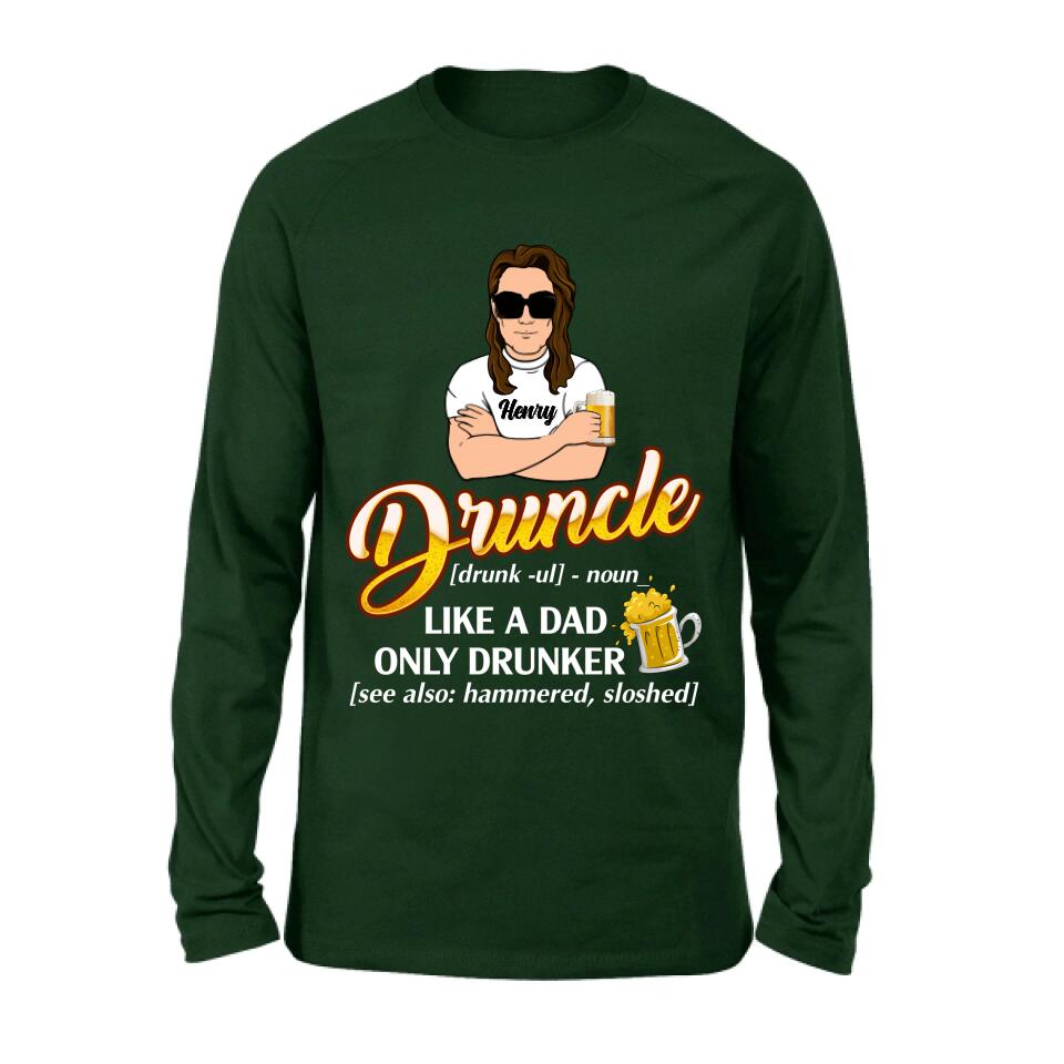 Personalized Druncle Shirt/Hoodie - Best Gift Idea For Men - Druncle Like A Dad, Only Drunker