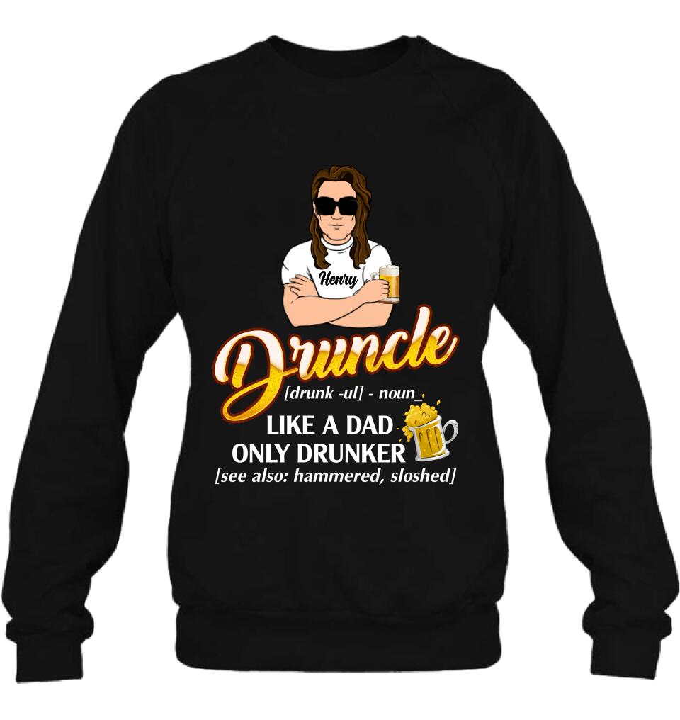 Personalized Druncle Shirt/Hoodie - Best Gift Idea For Men - Druncle Like A Dad, Only Drunker