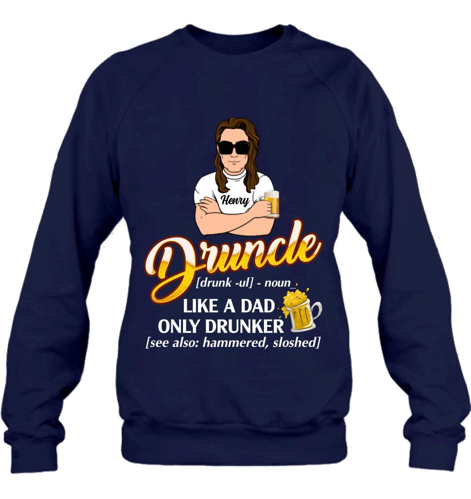 Personalized Druncle Shirt/Hoodie - Best Gift Idea For Men - Druncle Like A Dad, Only Drunker