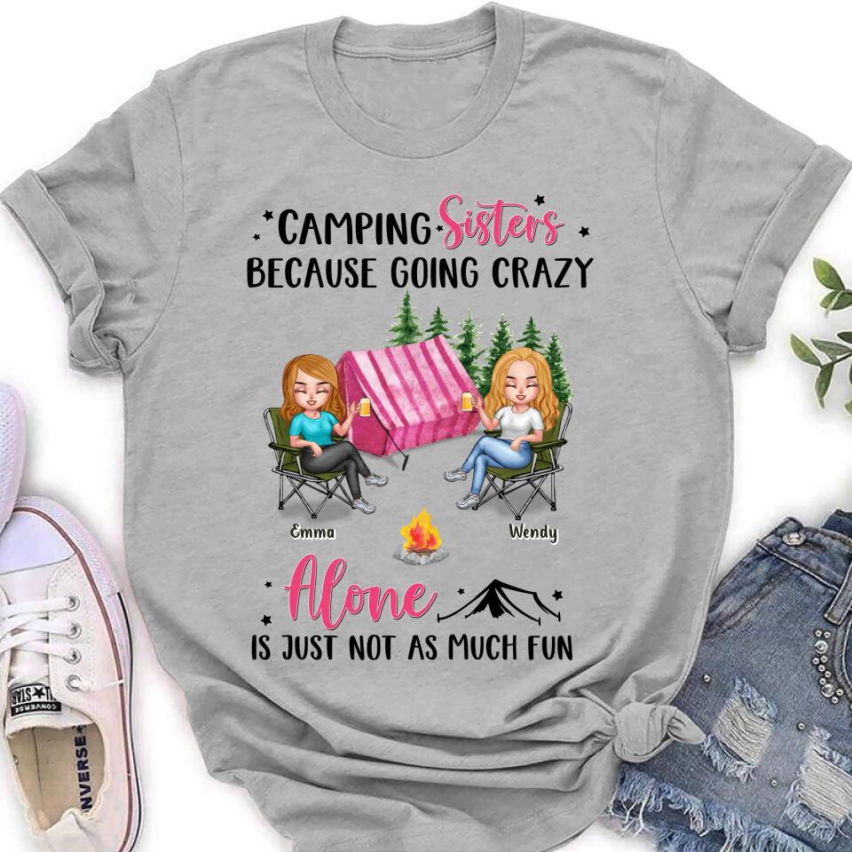 Personalized Camping Sisters T-shirt/Long Sleeve/Sweatshirt/Hoodie - Up to 5 People - Gift For Friends/Camping Lover - Camping Sisters Because Going Crazy Alone Is Just Not As Much Fun