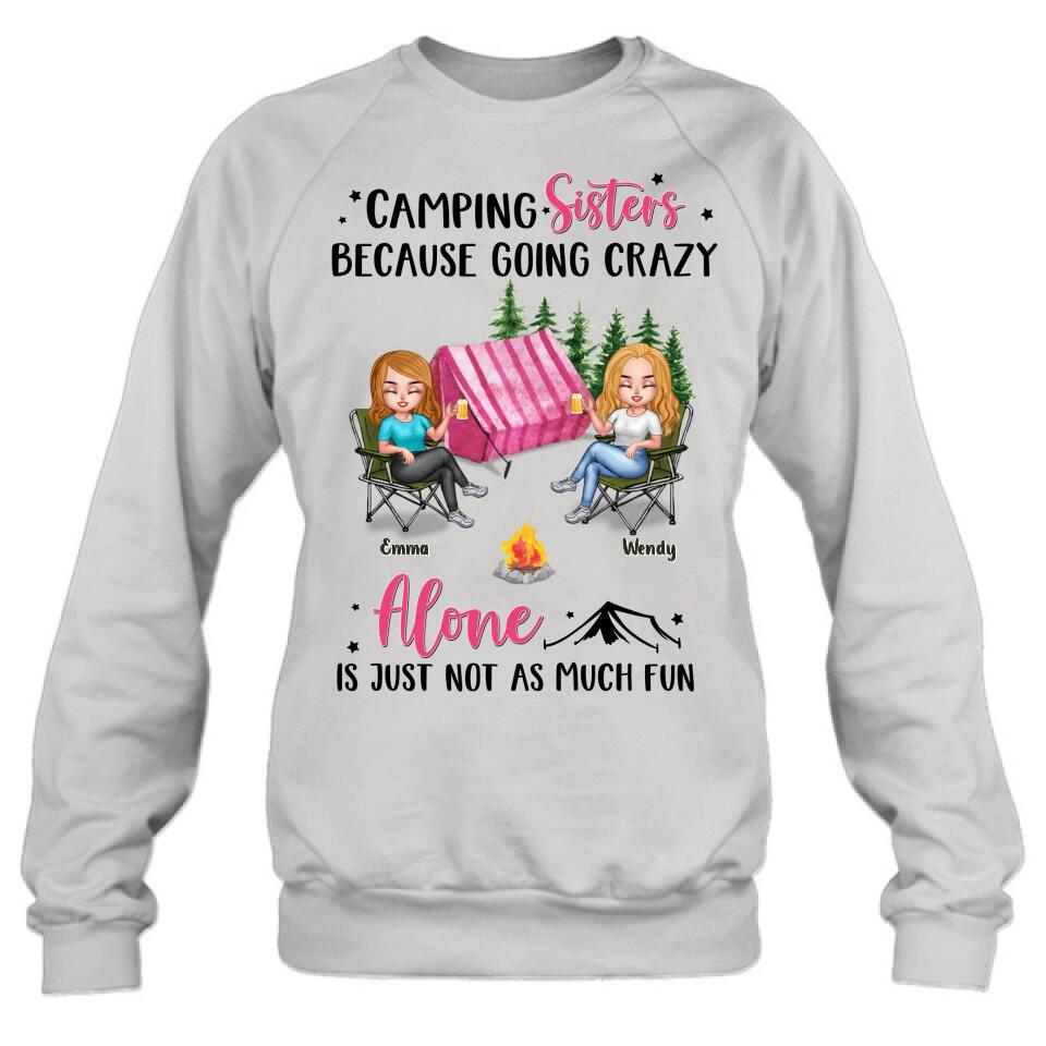 Personalized Camping Sisters T-shirt/Long Sleeve/Sweatshirt/Hoodie - Up to 5 People - Gift For Friends/Camping Lover - Camping Sisters Because Going Crazy Alone Is Just Not As Much Fun