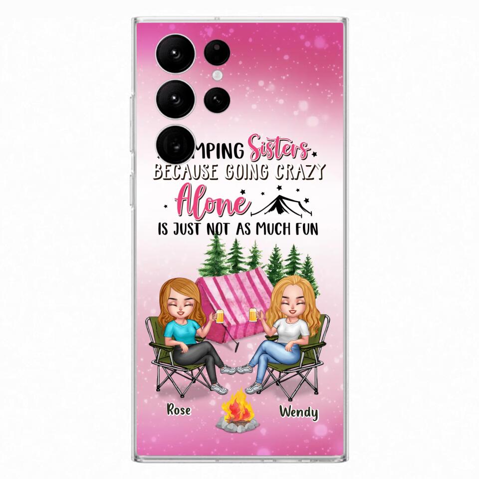 Custom Personalized Camping Sisters iPhone/Samsung Phone Case - Upto 5 People - Gift For Friends/ Camping Lover - Camping Sisters Because Going Crazy Alone Is Just Not As Much Fun