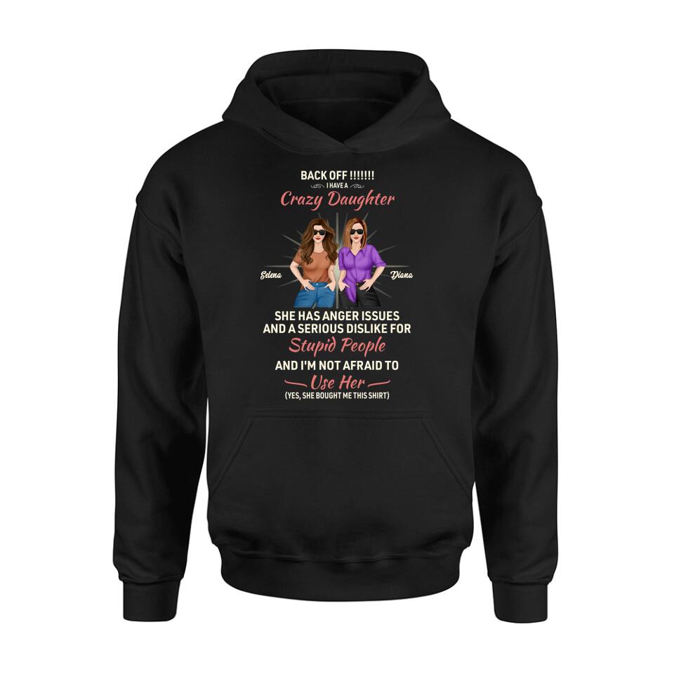 Personalized Crazy Daughter T-Shirt/Sweatshirt/Long Sleeve/Hoodie - Gift Idea For Mother/Mother's Day Gift - Back Off I Have A Crazy Daughter She Has Anger Issues