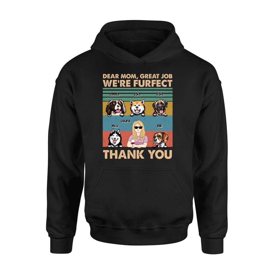 Personalized Pet Mom/Pet Dad T-Shirt/Sweatshirt/Long Sleeve/Hoodie - Gift Idea For Dog/Cat Lover - Mother's Day/Father's Day Gift - Dear Mom, Great Job We're Furfect Thank You