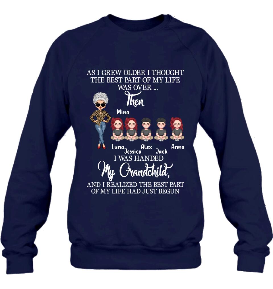 Personalized Grandma & Kids Shirt/Long Sleeve/Sweatshirt/Hoodie - Up to 5 Kids - As I Grew Older I Thought The Best Part Of My Life Was Over