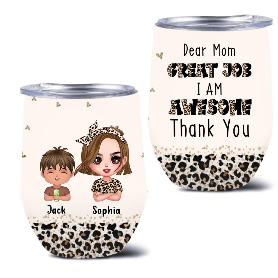 Personalized Mother And Kids Wine Tumbler - Mom With Up to 4 Children - Mother's Day Gift To Mom - Dear Mom Great Job We Are Awesome Thank You