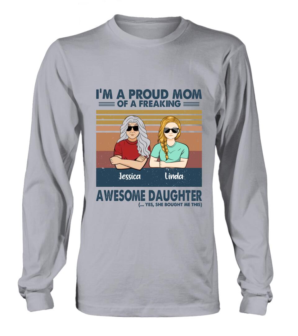 Personalized Parent With Children Shirt/Long Sleeve/Hoodie/Sweatshirt - Gift Idea For Mother's Day/Father's Day - Up to 4 Children - I'm A Proud Mom Of A Freaking Awesome Daughter