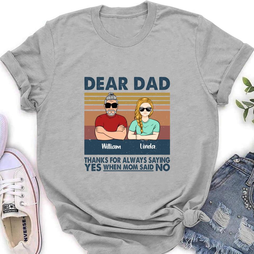 Personalized Parent With Children Shirt/Long Sleeve/Hoodie/Sweatshirt - Gift Idea For Mother's Day/Father's Day - Up to 4 Children - Dear Dad Thanks For Always Saying Yes When Mom Said No