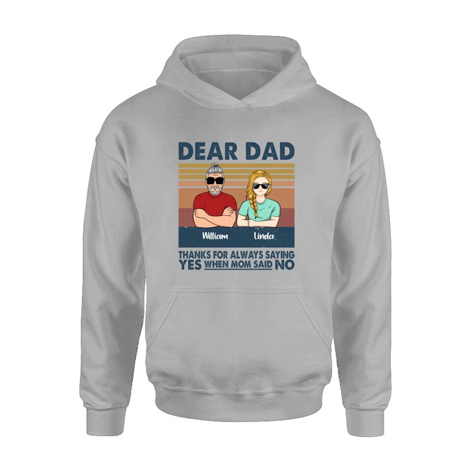 Personalized Parent With Children Shirt/Long Sleeve/Hoodie/Sweatshirt - Gift Idea For Mother's Day/Father's Day - Up to 4 Children - Dear Dad Thanks For Always Saying Yes When Mom Said No
