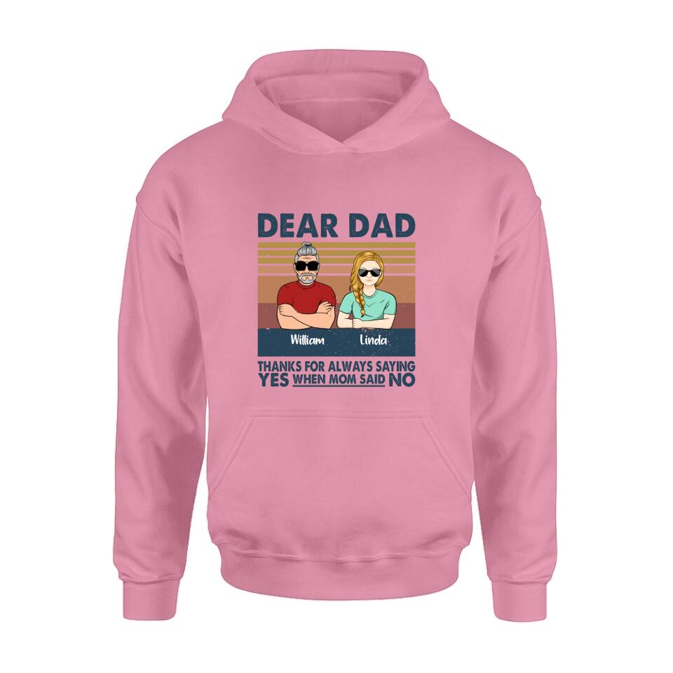 Personalized Parent With Children Shirt/Long Sleeve/Hoodie/Sweatshirt - Gift Idea For Mother's Day/Father's Day - Up to 4 Children - Dear Dad Thanks For Always Saying Yes When Mom Said No