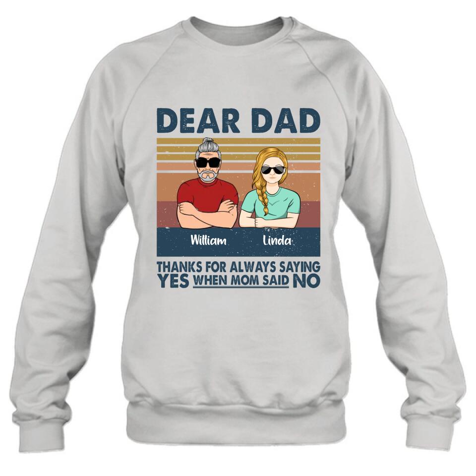 Personalized Parent With Children Shirt/Long Sleeve/Hoodie/Sweatshirt - Gift Idea For Mother's Day/Father's Day - Up to 4 Children - Dear Dad Thanks For Always Saying Yes When Mom Said No