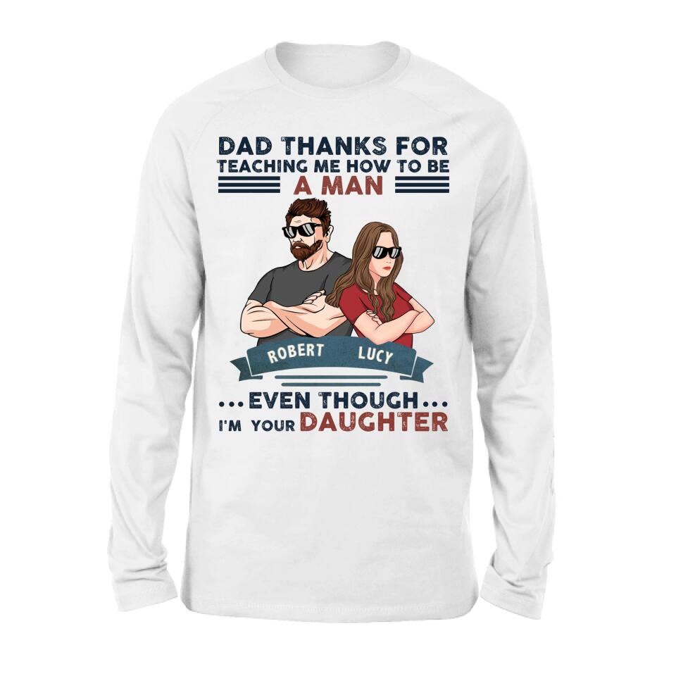 Personalized Father Daughter T-shirt/Long Sleeve/Sweatshirt/Hoodie - Gift Idea For Father's Day - Dad Thanks For Teaching Me How To Be A Man Even Though I'm Your Daughter