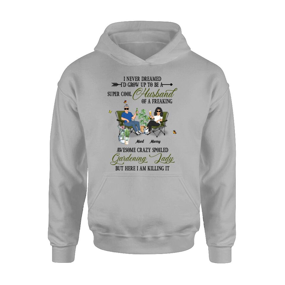 Personalized Gardening Couple Shirt/Long sleeve/Sweatshirt/Hoodie - Gift Idea For Garden Lovers/Couple/Wife/Husband - I Never Dreamed I'd Grow Up To Be A Super Cool Husband