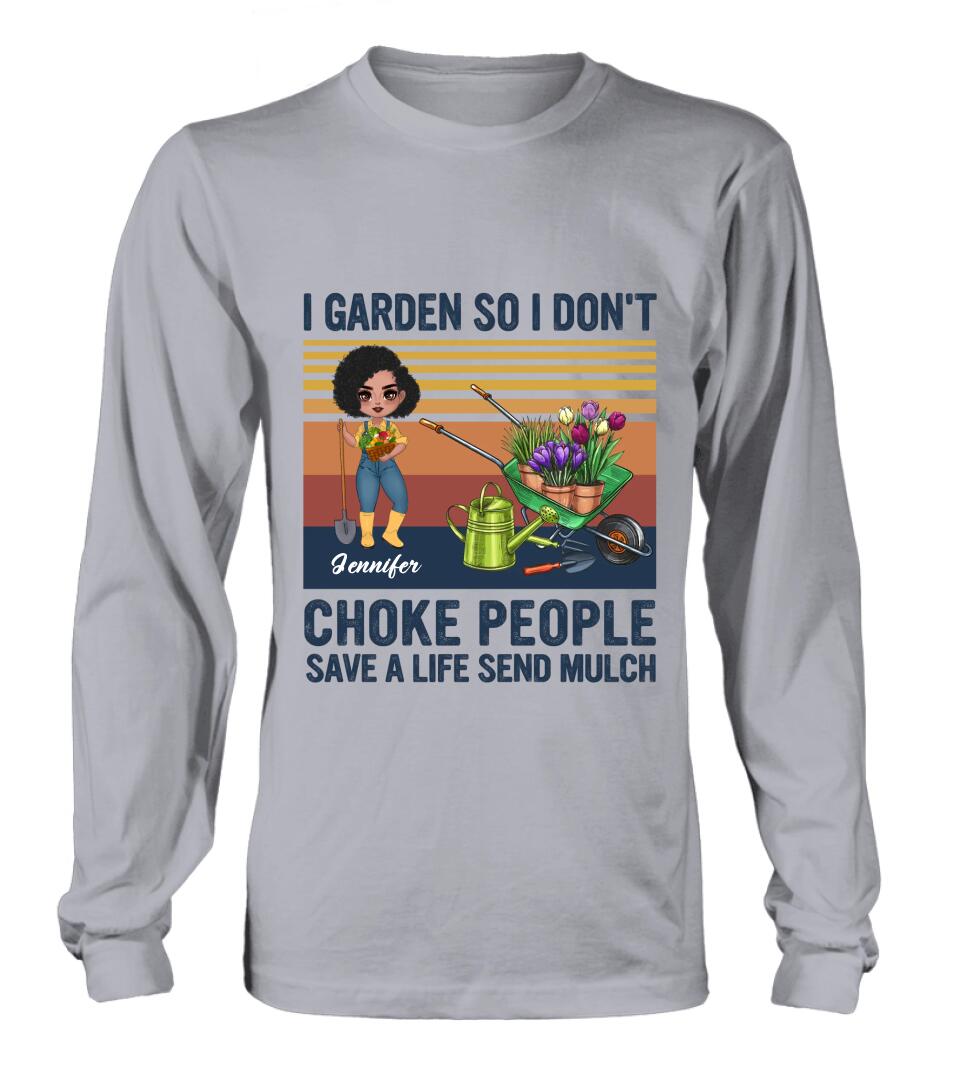 Customer Personalized Plantaholic Shirt/Long sleeve/Sweatshirt/Hoodie - Gift for Gardeners, Gardening Lover - I Garden So I Don't Choke People Save A Life Send Mulch
