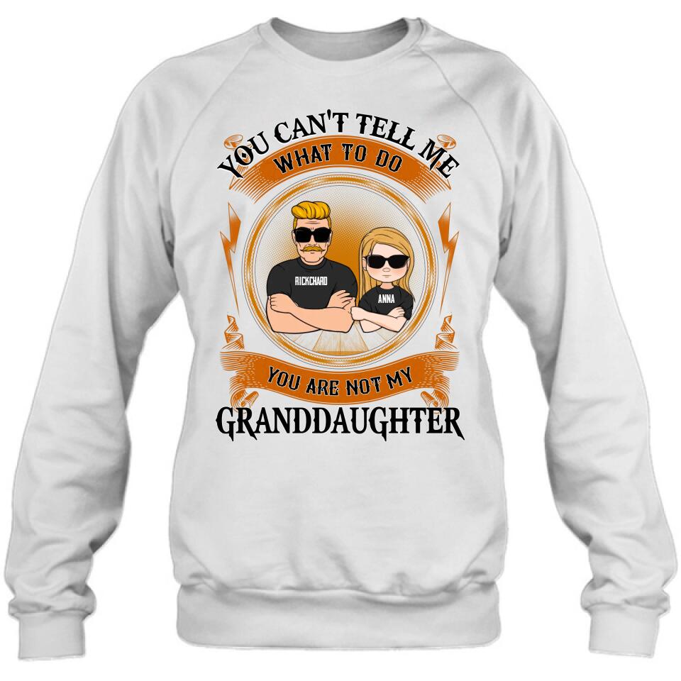 Personalized Grandpa Unisex T-shirt/Long Sleeve/Sweatshirt/Pullover Hoodie - Gift Idea For Grandpa/Grandson/Father's Day - You Can't Tell Me What To Do
