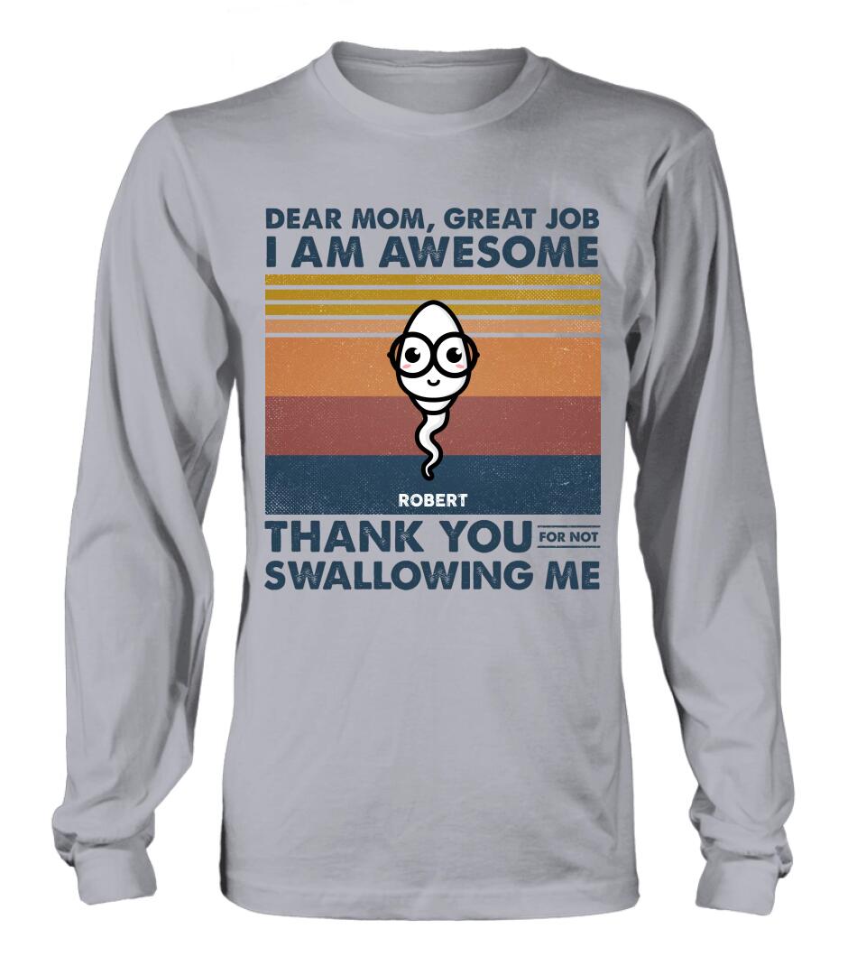 Personalized Dear Mom T-shirt/Long Sleeve/Sweatshirt/Hoodie - Gift Idea For Mother's Day - Great Job We're Awesome Thank You For Not Swallowing Us