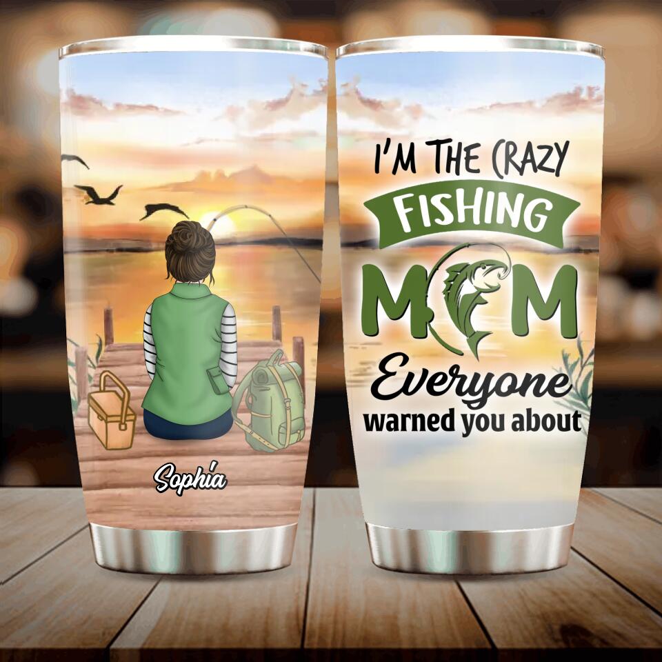 Personalized Fishing Mom Tumbler - Mother's Day Gift Idea For Fishing Lovers - I'm The Crazy Fishing Mom Everyone Warned You About