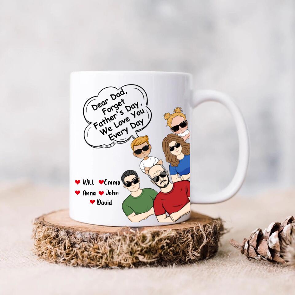 Personalized Dear Mom/Dad Coffee Mug - Gift Idea For Father's Day/Mother's Day/Dad/ Mom - Dear Dad, Forget Father's Day We Love You Every Day