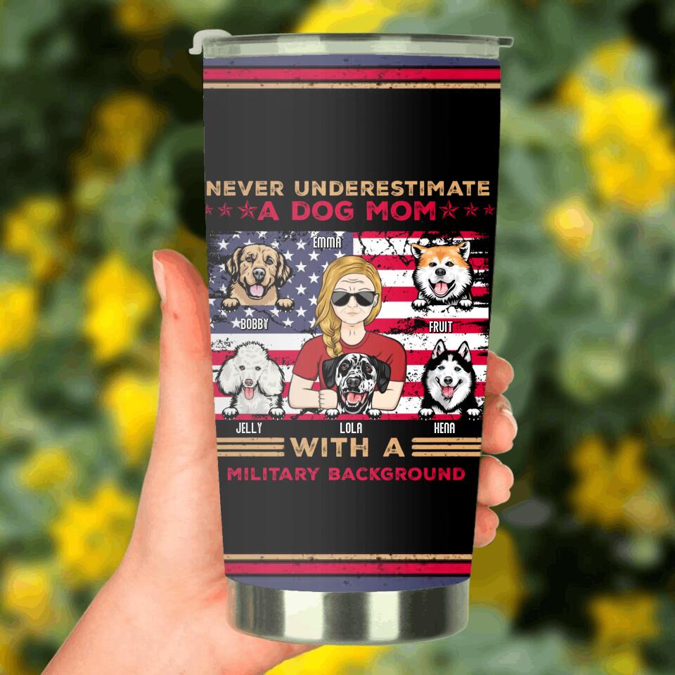 Personalized Dog Mom Tumbler - Gift Idea For Mother's Day/Dog Lover - Never Underestimate A Dog Mom With A Military Background