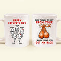 Personalized Step Father Coffee Mug - Father's Day Gift For Step Father - Even Though I'm Not From Your Sack I Know You've Still Got My Back