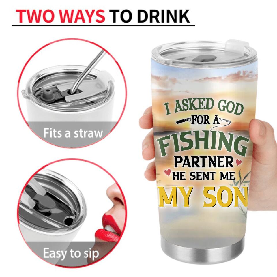 Personalized Fishing Tumbler - Birthday/Father's Day Gift For Father/Fishing Lovers - I Asked God For A Fishing Partner He Sent Me My Son