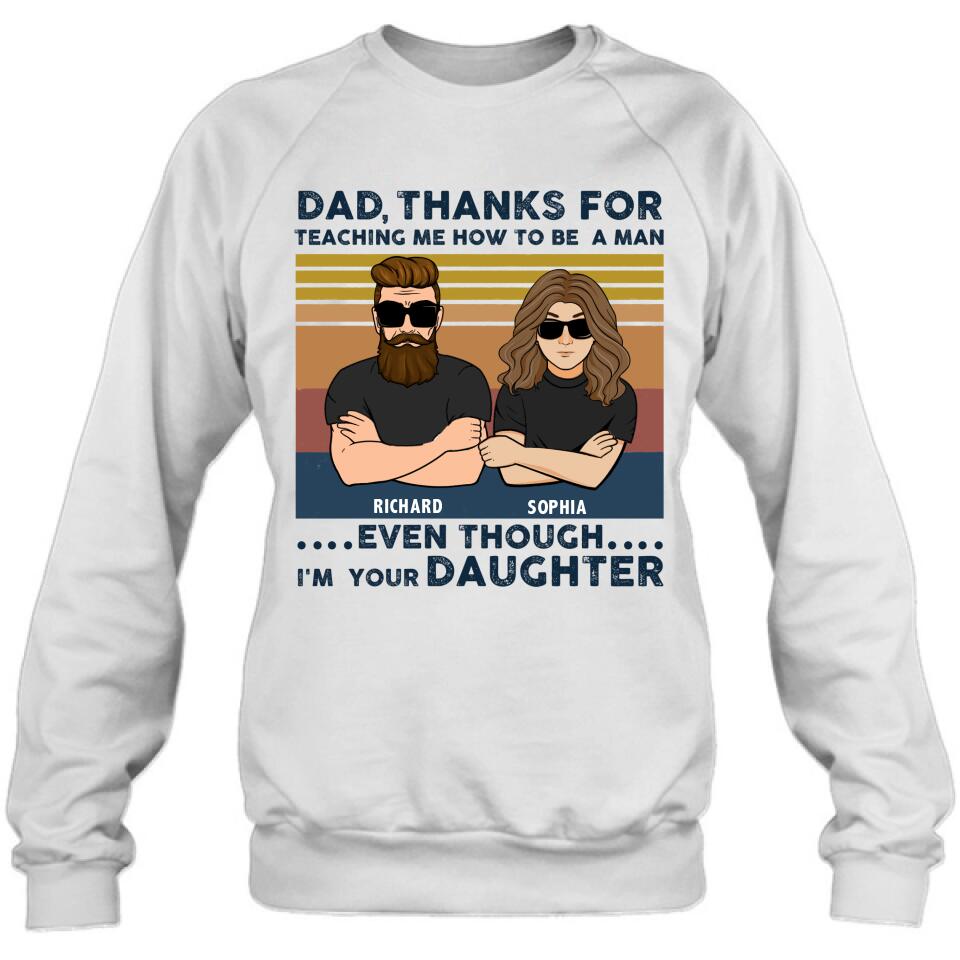 Personalized Father & Daughter Shirt/Pullover Hoodie - Gift Idea For Father's Day - Dad Thanks For Teaching Me How To Be A Man Even Though I'm Your Daughter