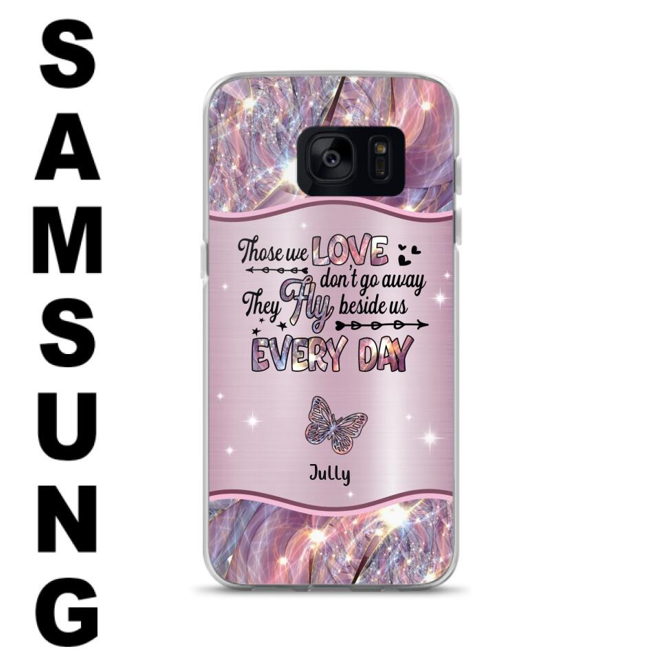 Custom Personalized Memorial Butterfly Phone Case - Memorial Gift Idea - Upto 6 Butterflies - Those we Love Don't Go Away They Fly Beside Us Every Day - Case For iPhone/Samsung