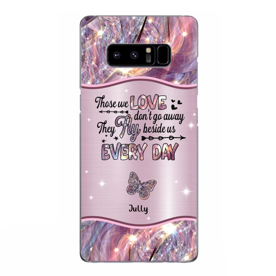 Custom Personalized Memorial Butterfly Phone Case - Memorial Gift Idea - Upto 6 Butterflies - Those we Love Don't Go Away They Fly Beside Us Every Day - Case For iPhone/Samsung
