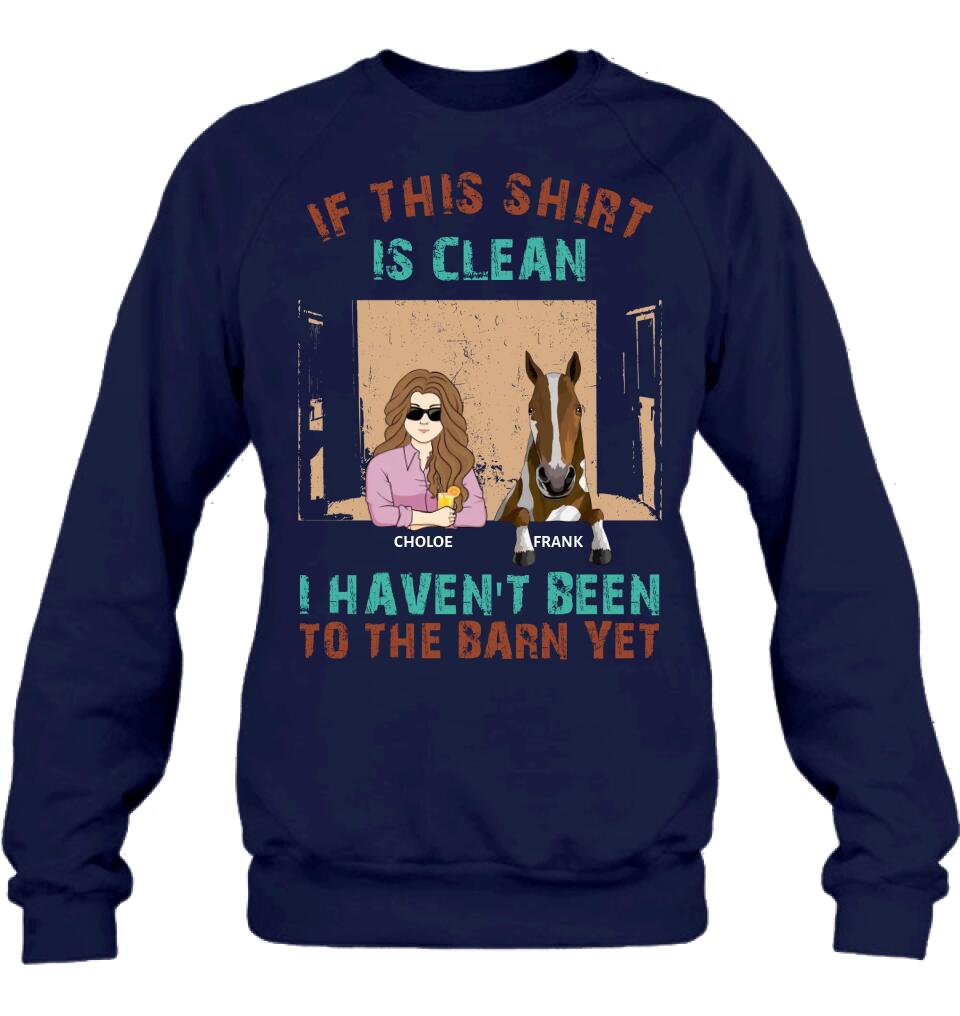 Personalized Barn Horse Shirt/Hoodie - Gift To Horse Lover - Mother's Day Gift Idea - Up to 6 Horses - If This Shirt Is Clean I Haven't Been To The Barn Yet