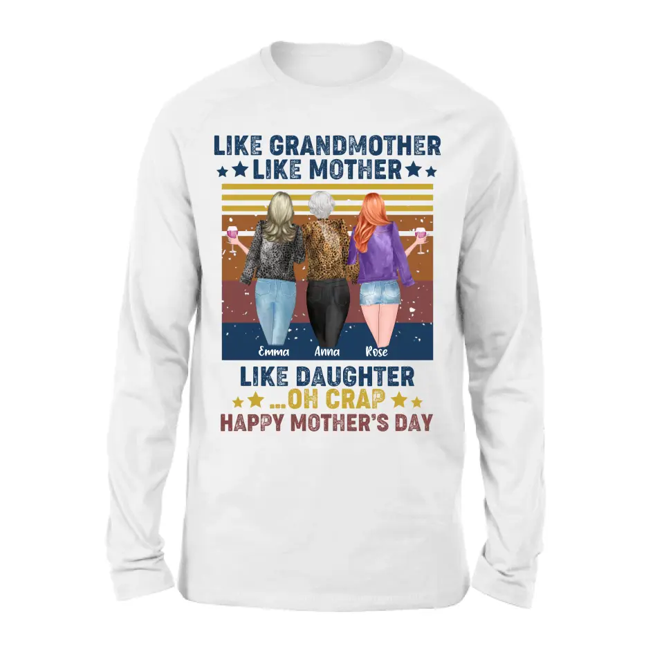 Personalized Mother's Day Shirt/Hoodie - Gift Idea For Mother's Day - Like Grandmother Like Mother Like Daughter Oh Crap