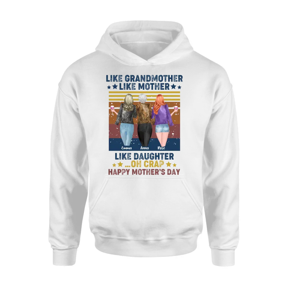 Personalized Mother's Day Shirt/Hoodie - Gift Idea For Mother's Day - Like Grandmother Like Mother Like Daughter Oh Crap