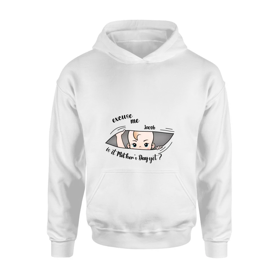 Personalized Baby Shirt/Hoodie - Gift Idea For Mother's Day - Excuse Me Is It Mother's Day Yet