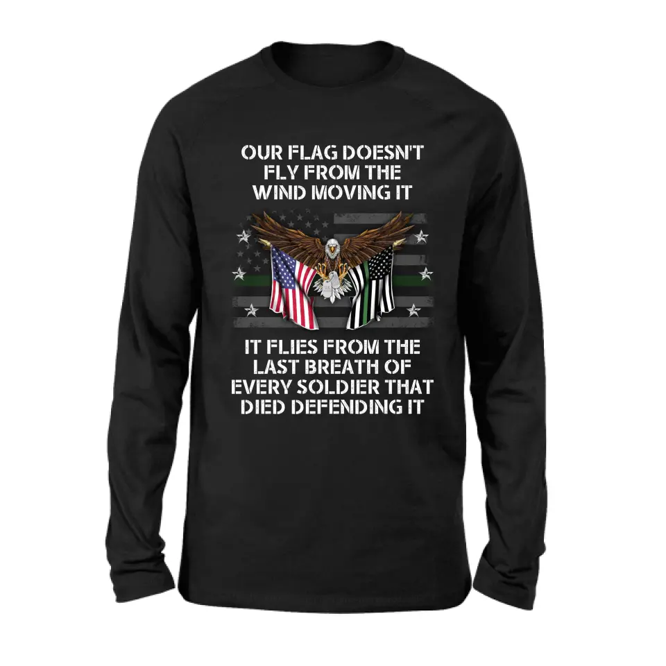 Personalized Veteran Shirt/Hoodie - Memorial Gift Idea/Independence Day Gift - Our Flag Doesn't Fly from The Wind Moving It