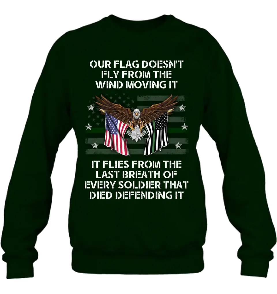 Personalized Veteran Shirt/Hoodie - Memorial Gift Idea/Independence Day Gift - Our Flag Doesn't Fly from The Wind Moving It
