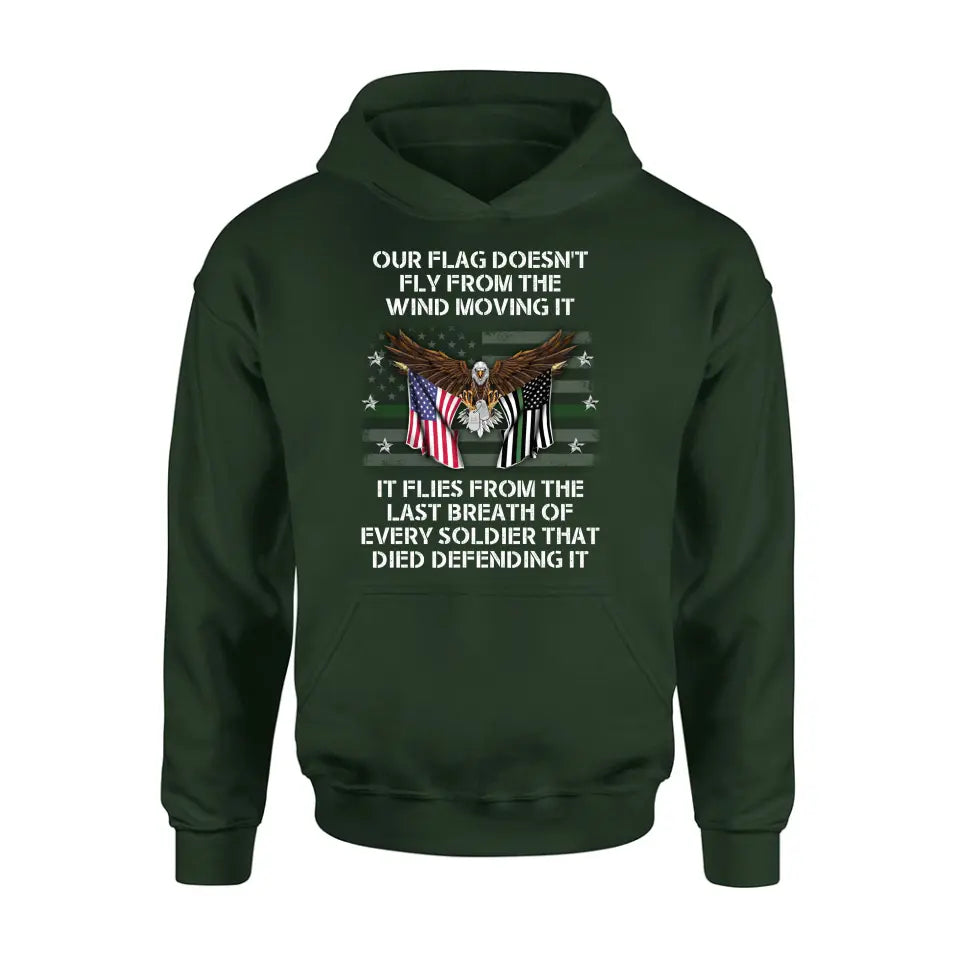 Personalized Veteran Shirt/Hoodie - Memorial Gift Idea/Independence Day Gift - Our Flag Doesn't Fly from The Wind Moving It